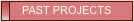 PAST PROJECTS