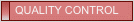 QUALITY CONTROL