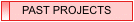 PAST PROJECTS
